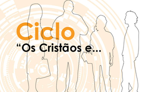 Os Ciclos "Os Cristãos e..." vão começar.